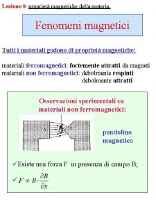 Lezione 8 propriet magnetiche della materia Fenomeni magnetici