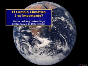 El Cambio Climtico es importante Martin Hedberg meteorlogo