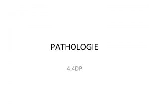 PATHOLOGIE 4 4 DP Introductie ANATOMIE PATHOLOGIE FYSIOLOGIE
