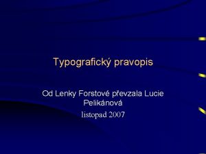 Typografick pravopis Od Lenky Forstov pevzala Lucie Peliknov
