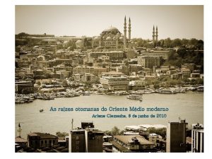 As razes otomanas do Oriente Mdio moderno Arlene