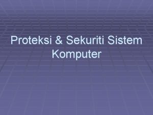 Proteksi dan sekuriti sistem komputer