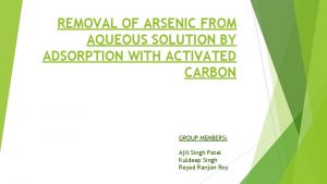 REMOVAL OF ARSENIC FROM AQUEOUS SOLUTION BY ADSORPTION
