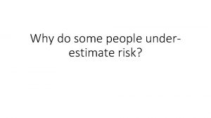 Why do some people underestimate risk Hazard risk