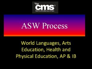 ASW Process World Languages Arts Education Health and