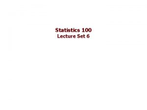 Statistics 100 Lecture Set 6 Recap Last day