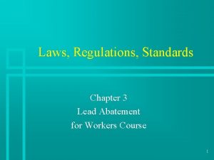 Laws Regulations Standards Chapter 3 Lead Abatement for