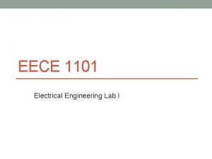 EECE 1101 Electrical Engineering Lab I Nor Farahidah