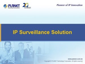 IP Surveillance Solution 1 Excellence in Surveillance 2