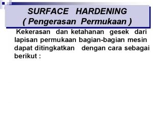 Surface hardening adalah