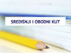 sredinji kut Sredinji kut krunice je kut iji