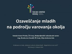 Ozaveanje mladih na podroju varovanja okolja Nataa Kristan