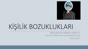 KLK BOZUKLUKLARI ARA GR DR ESRANUR AKBULUT K