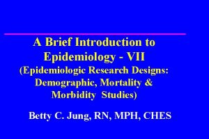 A Brief Introduction to Epidemiology VII Epidemiologic Research