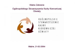 Walne Zebranie Oglnopolskiego Stowarzyszenia Kadry Kierowniczej Owiaty Mitne