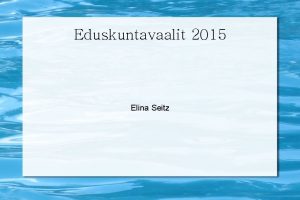Eduskuntavaalit 2015 Elina Seitz Eduskuntavaalit 2015 Jaa kuka