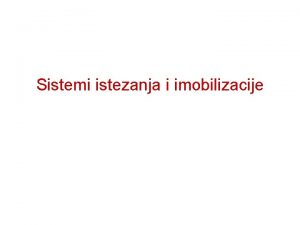 Sistemi istezanja i imobilizacije Tretiranje slomljenih kostiju imobilizacija