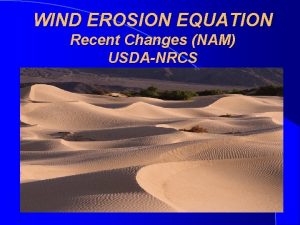 WIND EROSION EQUATION Recent Changes NAM USDANRCS Wind