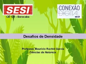 CE 123 Sorocaba Desafios de Densidade Professor Maurcio