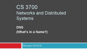 CS 3700 Networks and Distributed Systems DNS Whats