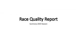 Race Quality Report Summary 2015 Season Race Quality