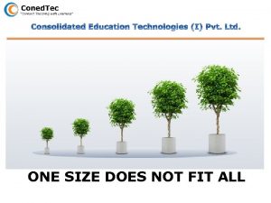 ONE SIZE DOES NOT FIT ALL Coned Tec