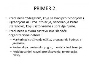 PRIMER 2 Preduzee Megastil koje se bavi proizvodnjom