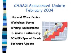 CASAS Assessment Update February 2004 Life and Work