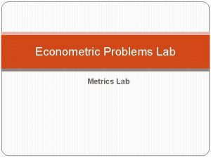 Econometric Problems Lab Metrics Lab Import Data and