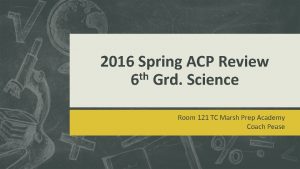 2016 Spring ACP Review th 6 Grd Science