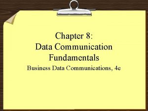 Chapter 8 Data Communication Fundamentals Business Data Communications