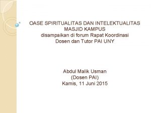 OASE SPIRITUALITAS DAN INTELEKTUALITAS MASJID KAMPUS disampaikan di