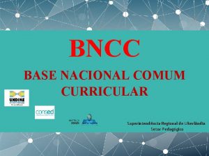 BNCC BASE NACIONAL COMUM CURRICULAR Superintendncia Regional de