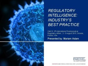 REGULATORY INTELLIGENCE INDUSTRYS BEST PRACTICE OMICS 5 th