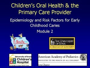 Childrens Oral Health the Primary Care Provider Epidemiology