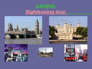 London Sightseeing tour The more you live The