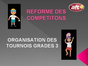 REFORME DES COMPETITONS ORGANISATION DES TOURNOIS GRADES 3