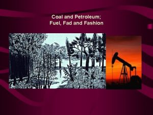 Coal and Petroleum Fuel Fad and Fashion Formation