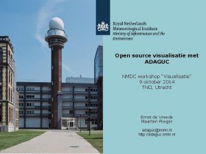 Open source visualisatie met ADAGUC NMDC workshop Visualisatie