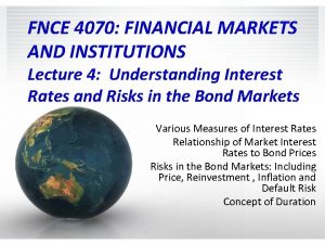 FNCE 4070 FINANCIAL MARKETS AND INSTITUTIONS Lecture 4