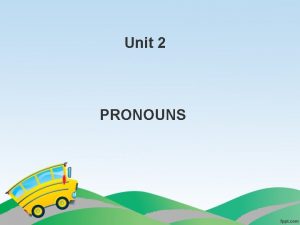 Cases of pronoun Cases of pronoun