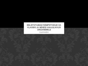 EELISTATUIMAD RMPSTOIDUD XA KLASSIS JA NENDE KAHJULIKKUS ORGANISMILE