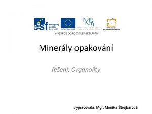 Minerly opakovn een Organolity vypracovala Mgr Monika trejbarov