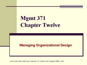 Mgmt 371 Chapter Twelve Managing Organizational Design Much