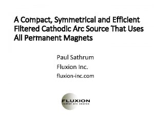 A Compact Symmetrical and Efficient Filtered Cathodic Arc