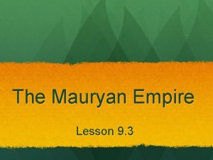 The Mauryan Empire Lesson 9 3 Origin of