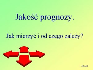 Jako prognozy Jak mierzy i od czego zaley