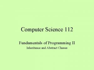 Computer Science 112 Fundamentals of Programming II Inheritance
