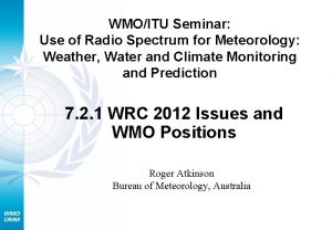 WMOITU Seminar Use of Radio Spectrum for Meteorology