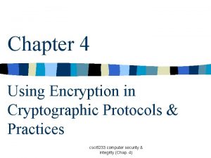 Chapter 4 Using Encryption in Cryptographic Protocols Practices